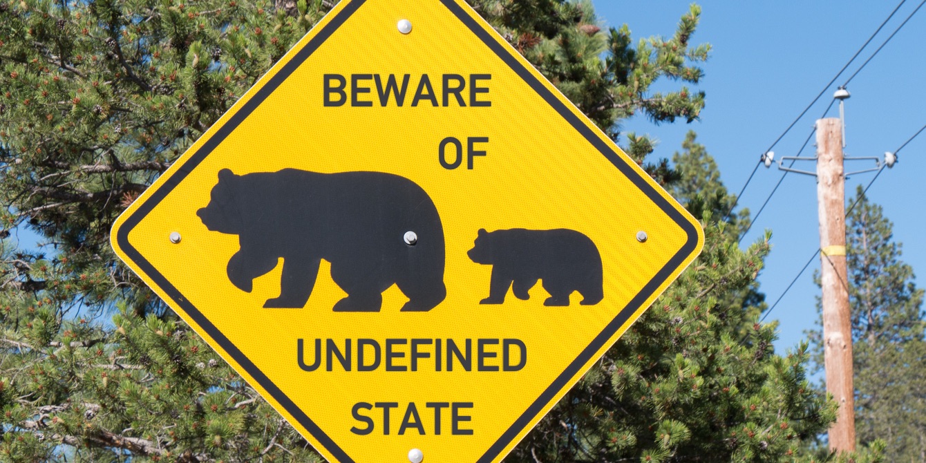 Beware Undefined State