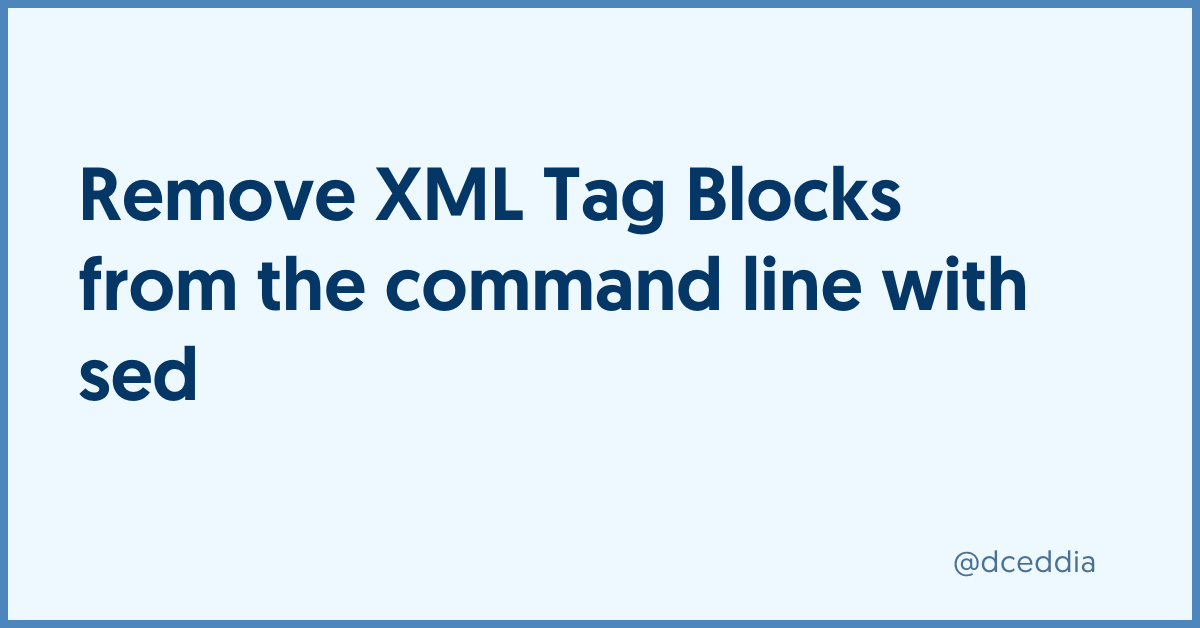 Remove XML Tag Blocks From The Command Line With Sed