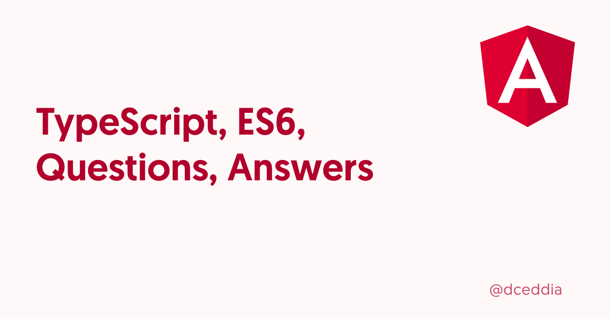 TypeScript, ES6, Questions, Answers